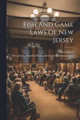 bokomslag Fish And Game Laws Of New Jersey