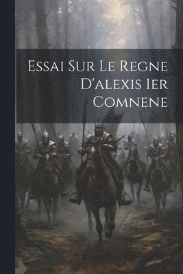 bokomslag Essai Sur Le Regne D'alexis 1er Comnene