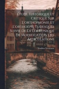bokomslag tude Historique Et Critique Sur L'orthophonie Et L'orthopie Tudesques Suivie De La Loi Runique De Modification Des Articulations