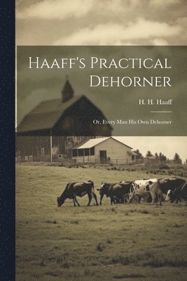 Haaff's Practical Dehorner 1