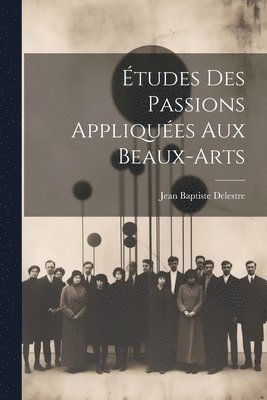 bokomslag tudes Des Passions Appliques Aux Beaux-arts