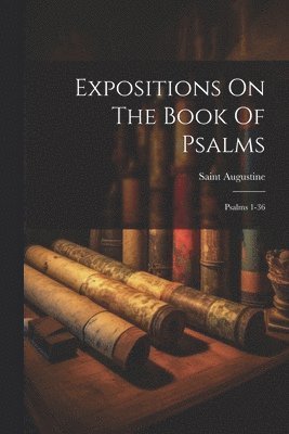 bokomslag Expositions On The Book Of Psalms