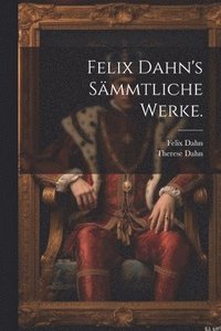 bokomslag Felix Dahn's Sämmtliche Werke.