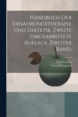 Handbuch der Ernhrungstherapie und Ditetik. Zweite umgearbeitete Auflage. Zweiter Band. 1