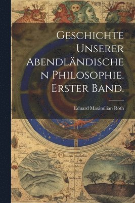 bokomslag Geschichte unserer abendlndischen Philosophie. Erster Band.