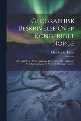 Geographisk Beskrivelse Over Kongeriget Norge 1
