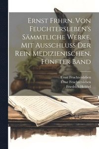 bokomslag Ernst Frhrn. von Feuchtersleben's smmtliche Werke. Mit Ausschlu der rein medizienischen. Fnfter Band
