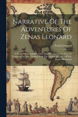 Narrative Of The Adventures Of Zenas Leonard 1