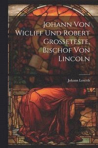bokomslag Johann Von Wicliff Und Robert Grosseteste, Bischof Von Lincoln