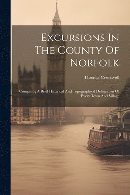 bokomslag Excursions In The County Of Norfolk