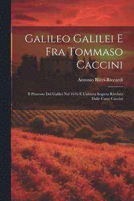 Galileo Galilei E Fra Tommaso Caccini 1