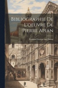 bokomslag Bibliographie De L'oeuvre De Pierre Apian