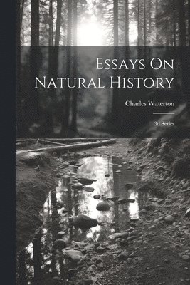 bokomslag Essays On Natural History