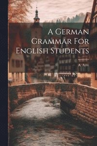 bokomslag A German Grammar For English Students