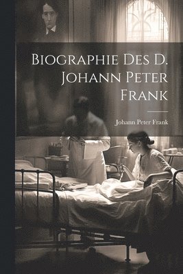 Biographie des D. Johann Peter Frank 1