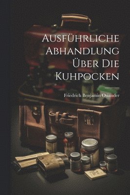 Ausführliche Abhandlung Über Die Kuhpocken