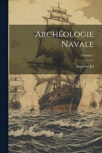 bokomslag Archologie Navale; Volume 1