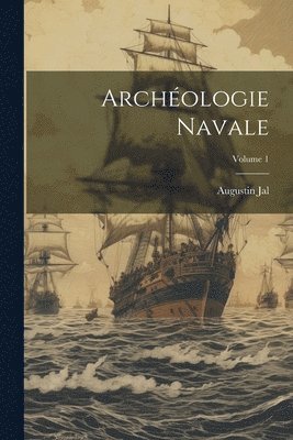 bokomslag Archologie Navale; Volume 1