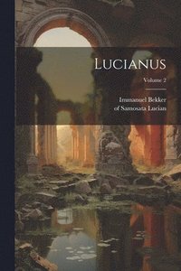 bokomslag Lucianus; Volume 2