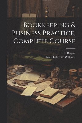 Bookkeeping & Business Practice, Complete Course