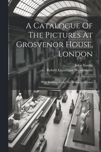 bokomslag Catalogue Of The Pictures At Grosvenor House, London
