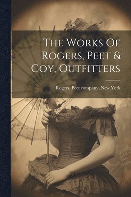 The Works Of Rogers, Peet & Coy, Outfitters 1