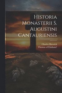bokomslag Historia Monasterii S. Augustini Cantauriensis