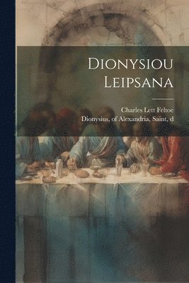 Feltoe Charles Lett, Charles Lett, Feltoe - Dionysiou Leipsana, Häftad