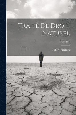 bokomslag Traité de droit naturel; Volume 1