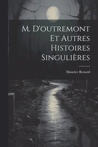 bokomslag M. D'outremont Et Autres Histoires Singulires