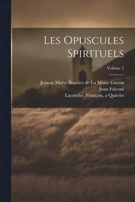 bokomslag Les opuscules spirituels; Volume 2