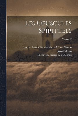 Les opuscules spirituels; Volume 2 1