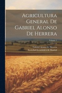 bokomslag Agricultura General De Gabriel Alonso De Herrera; Volume 1
