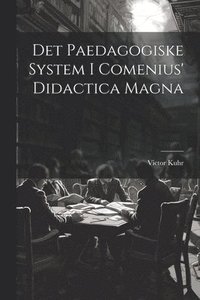 bokomslag Det Paedagogiske System I Comenius' Didactica Magna