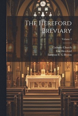 Catholic Church, Walter Howard Frere, Langton E. G. Brown - Hereford breviary; Volume 3, Häftad