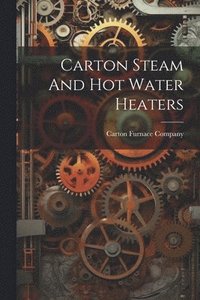 bokomslag Carton Steam And Hot Water Heaters