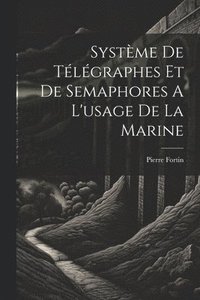 bokomslag Système De Télégraphes Et De Semaphores A L'usage De La Marine
