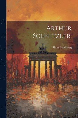Hans Landsberg - Arthur Schnitzler., Häftad