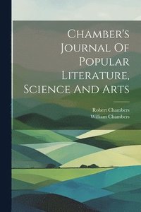 bokomslag Chamber's Journal Of Popular Literature, Science And Arts