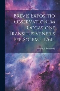 bokomslag Brevis Expositio Observationum Occasione Transitus Veneris Per Solem ... 1761...