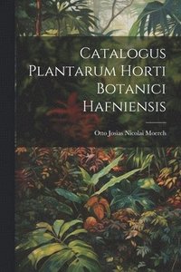 bokomslag Catalogus Plantarum Horti Botanici Hafniensis