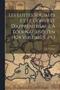 bokomslag Les luttes sociales et le contrat d'apprentissage  Tournai jusqu'en 1424 Volume 9, pt.1