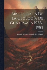 bokomslag Bibliografa De La Geologa De Guatemala 1966-1983