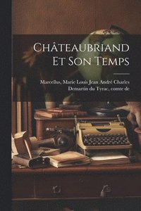 bokomslag Chteaubriand Et Son Temps