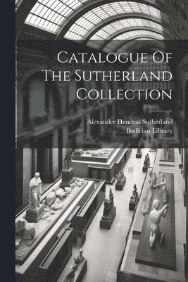 Catalogue Of The Sutherland Collection 1