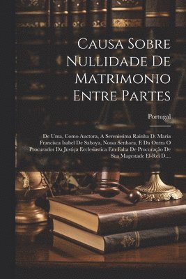 Portugal - Causa Sobre Nullidade De Matrimonio Entre Partes, Häftad