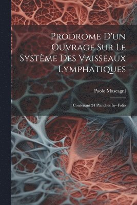 bokomslag Prodrome D'un Ouvrage Sur Le Systme Des Vaisseaux Lymphatiques