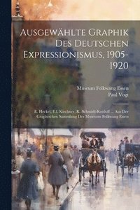 bokomslag Ausgewhlte Graphik Des Deutschen Expressionismus, 1905-1920