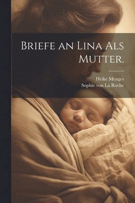 bokomslag Briefe an Lina als Mutter.