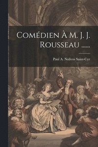 bokomslag Comédien À M. J. J. Rousseau ......